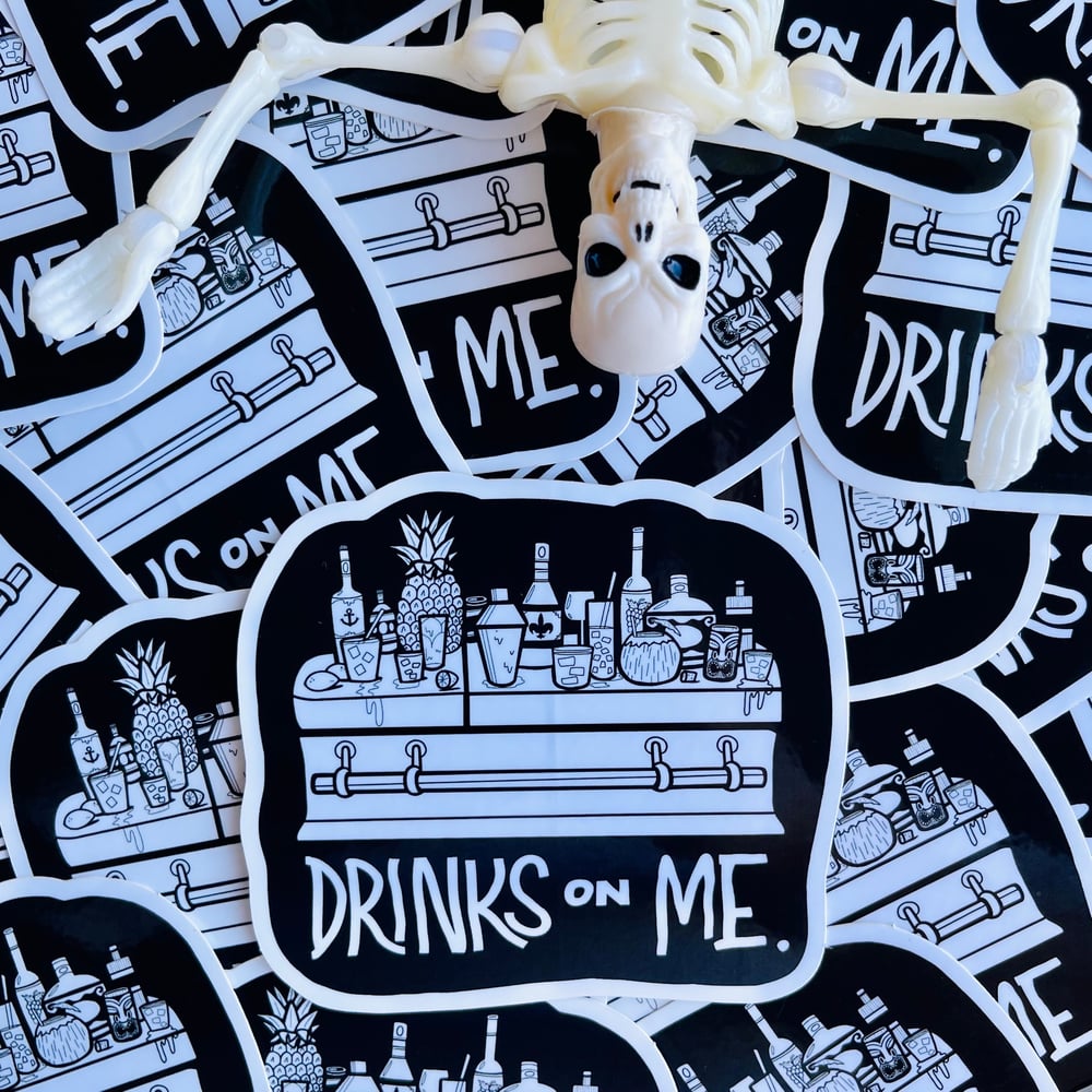 DRINKS ON ME Heavyweight 4” Vinyl Sticker