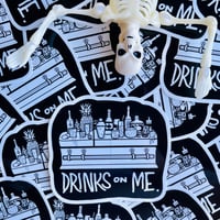 Image 1 of DRINKS ON ME Heavyweight 4” Vinyl Sticker