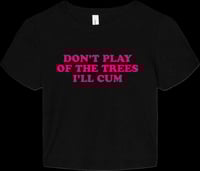 Image 1 of don’t play of the trees shirts