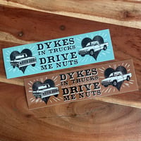 Dykes in Trucks Bumper Sticker