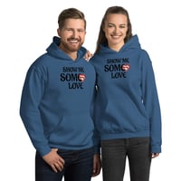 Image 1 of Unisex Show Me Some Love  Hoodie