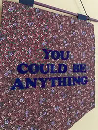 Image 2 of Handmade Mini Banner - YOU COULD BE ANYTHING