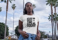 Image 2 of I Got Time Today 
