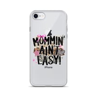 Image 1 of Clear Case for iPhone®- Mommin Ain't Easy