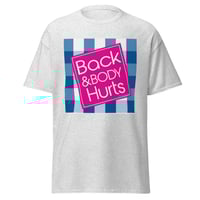 Back and Body Hurts Funny Shirt 