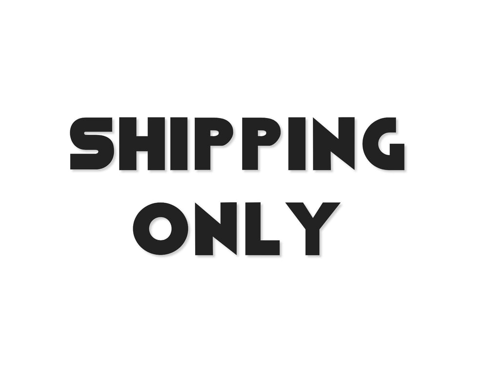 SHIPPING ONLY