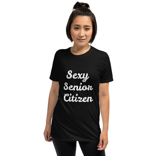 Sexy Senior Citizen | Unisex T-Shirt