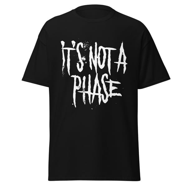 Image of It's Not A Phase T-Shirt