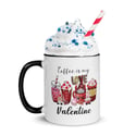 Coffee is my Valentine Mug with Color Inside