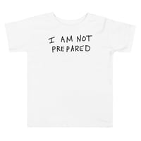 Image 1 of not prepared Toddler Short Sleeve Tee 