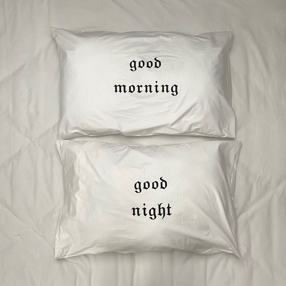 Image of GOOD MORNING / GOOD NIGHT PILLOW CASES