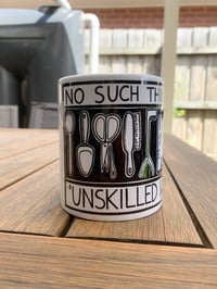 Image 2 of No Such Thing As Unskilled Work Mug (Pre-order)