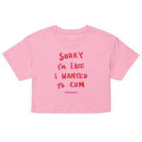 Image 3 of Sorry I’m late crop top 