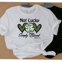 Not Lucky Simply Blessed St Patrick's day shirt