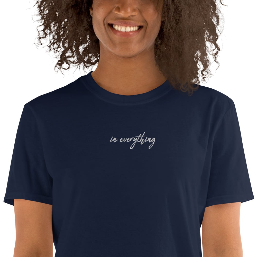 In Everything Embroidered Unisex T-Shirt