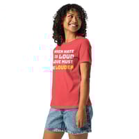 Image 7 of Women's Relaxed T-Shirt, When Hate Is Loud Love Must Be Louder Shirt | Inspirational Positive Tee