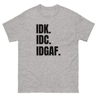 Image 9 of Unisex classic tee, IDK IDC IDGAF T-Shirt | Funny Attitude Bold Humor Graphic Tee