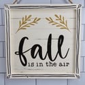 Fall is in the Air wooden sign 9"
