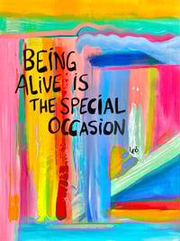 Being Alive Is The Special Ocasion