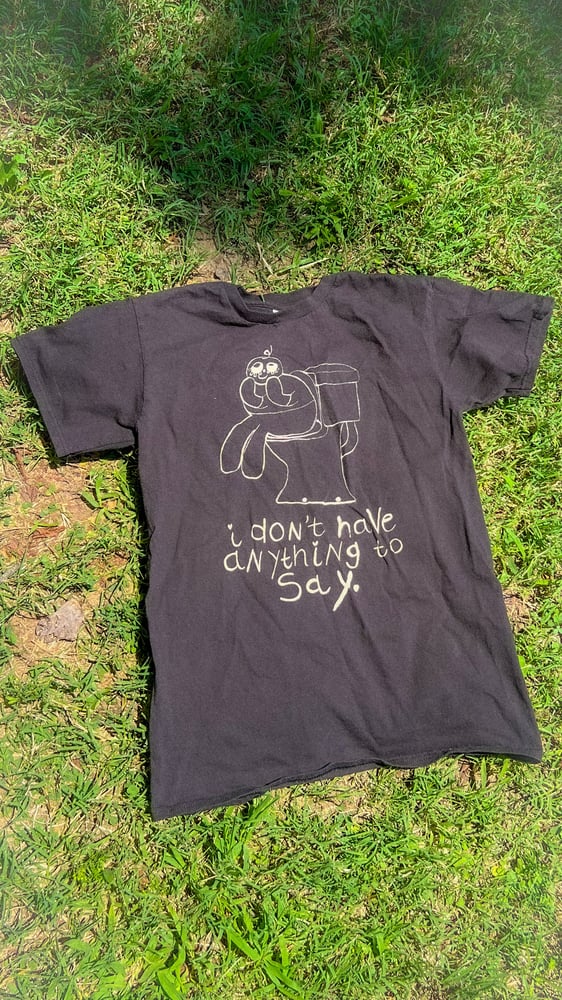 Image of i don’t have anything to say - s