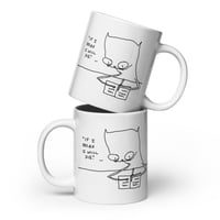 Image 2 of White glossy mug IF I RELAX I WILL DIE