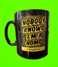 Image 2 of Nobody knows I'm a Homo Mug 