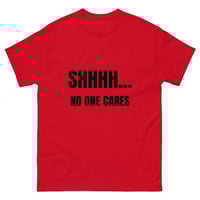 Image 2 of Unisex classic tee, Shhhh… No One Cares Shirt | Funny Sarcastic Humor Tee