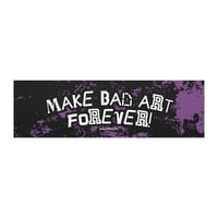 Image 1 of Make Bad Art Forever! Car Magnet
