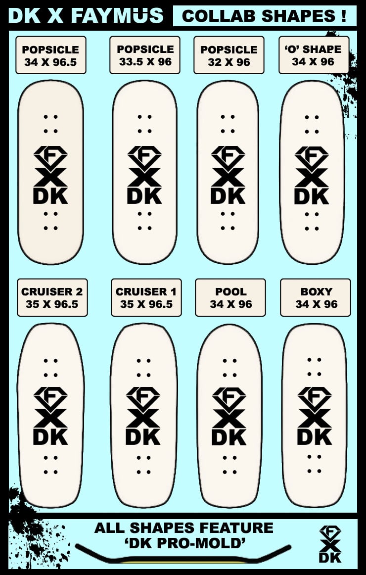 DK X FAYMÜS COLLAB DECKS (PUT GRAPHIC COLOR IN CHECKOUT: WHITE OR BLUE OR YELLOW OR SLATE)