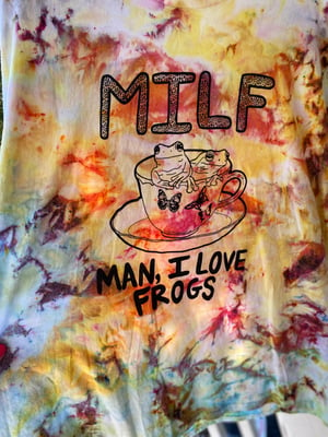 Image of 3XL MILF Man I Love Frogs Tie Dye Shirt 1