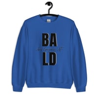 Image 19 of BALD/ GORGEOUS AF Unisex Sweatshirt