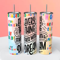 EVERYTHING STARTS WITH A DREAM TUMBLER 