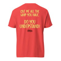 Image 2 of "Give Me All the Whip You Have" Tee
