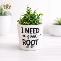 I Need A Good Root Pot - White 14cm