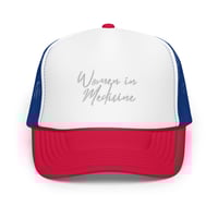 Image 11 of WOMEN IN MEDICINE ON FOAM TRUCKER HAT 