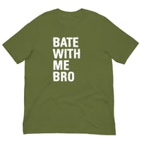 Image 4 of Bate With Me Bro T-Shirt