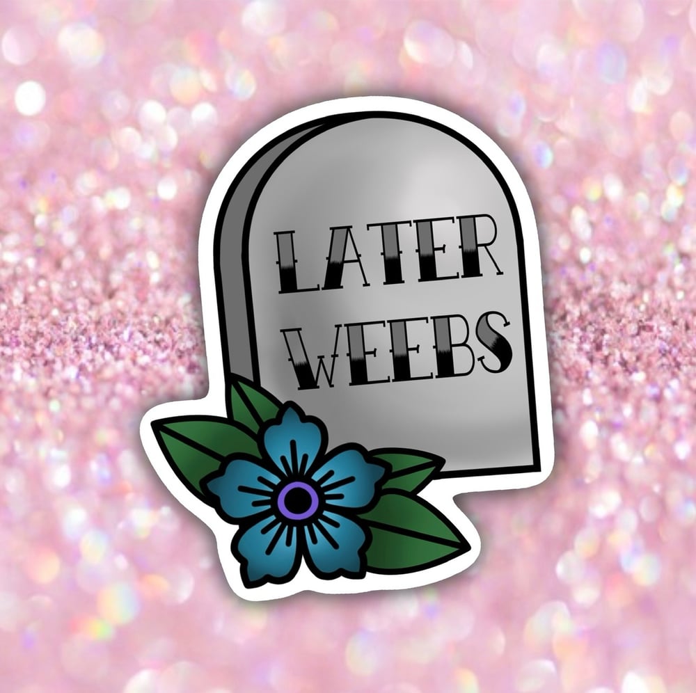 Image of Later Weebs Sticker