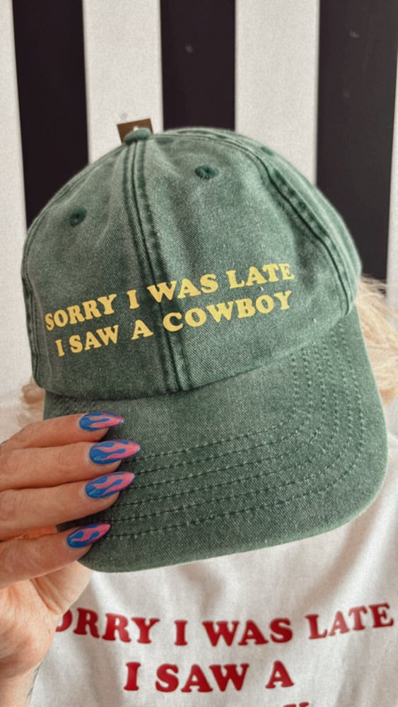 Image of sorry I was late I saw a…. cap