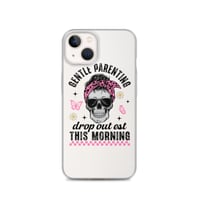 Image 22 of Clear Case for iPhone® ( Gentle Parenting Drop out est This Morning )