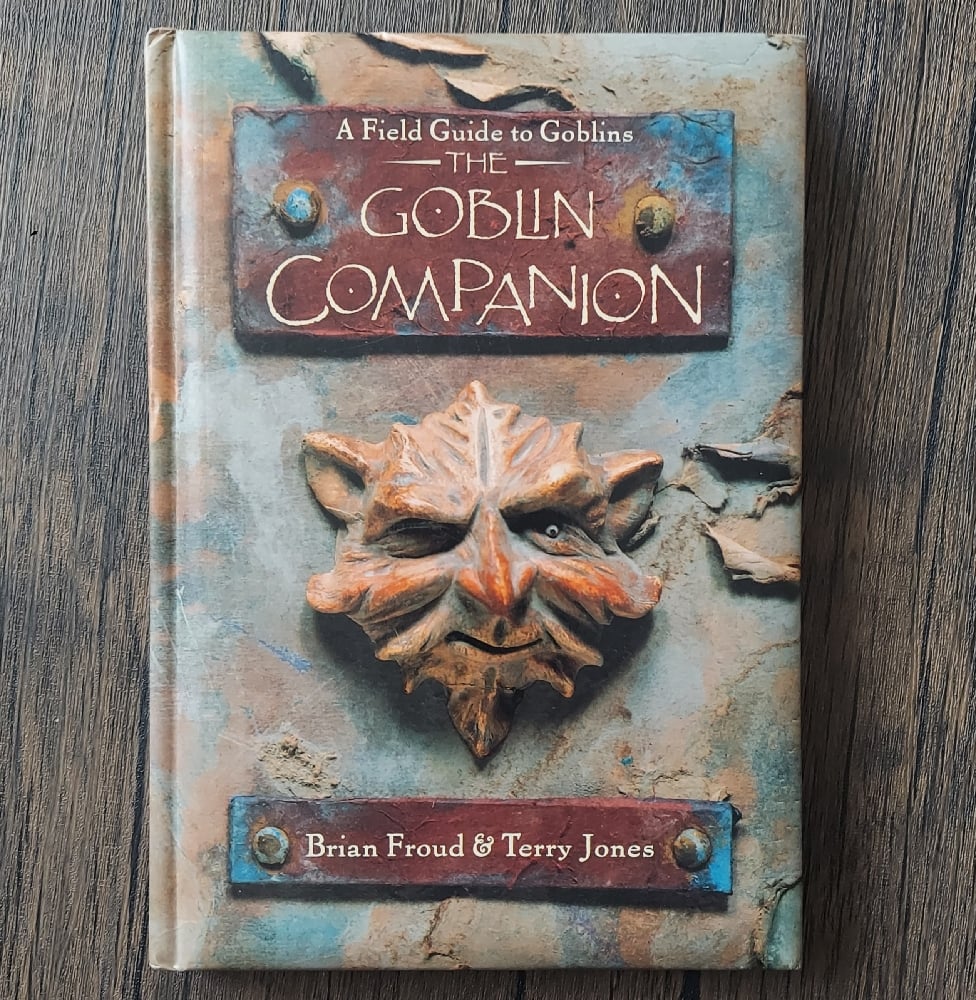 The Goblin Companion – A Field Guide to Goblins, by Brian Froud & Terry Jones