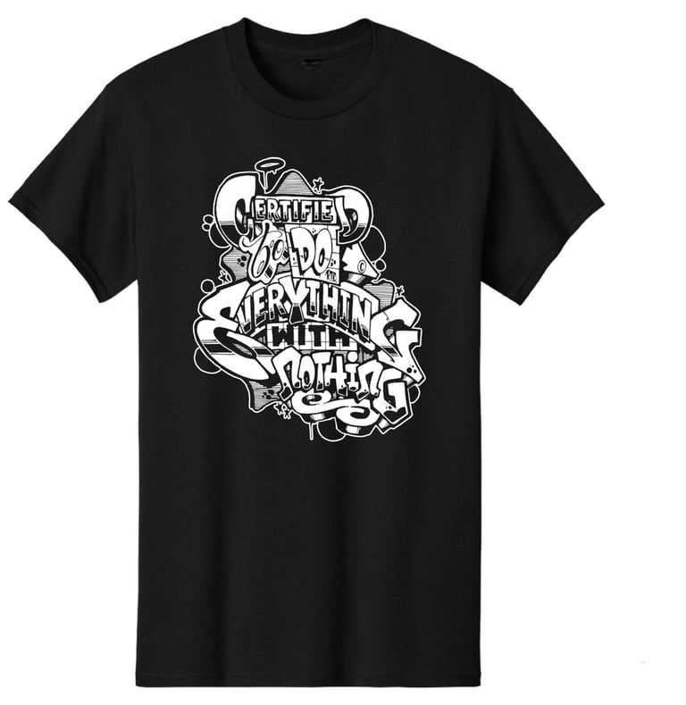 Certified to do everything with nothing tee