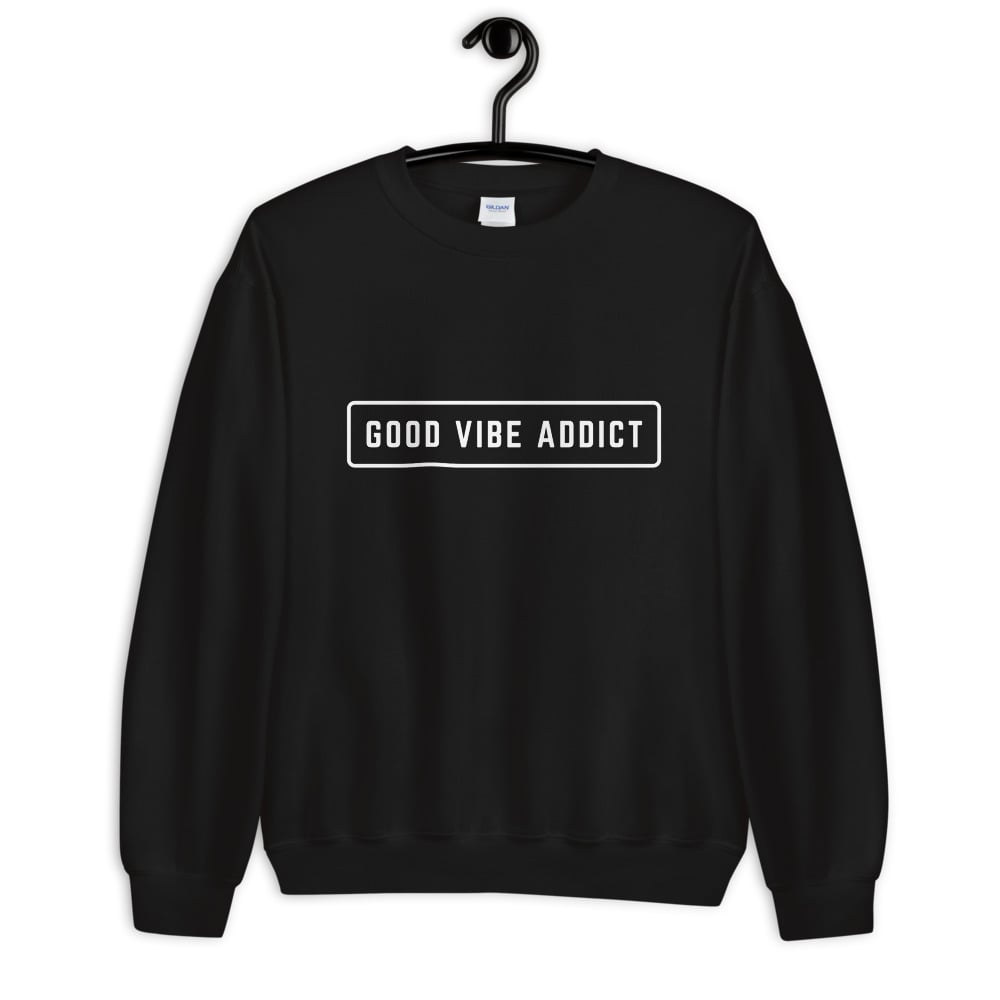 Image of Good Vibe Addict Sweatshirt