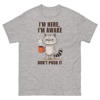 Image 9 of Unisex classic tee, I'm Here I'm Awake Don't Push It T-Shirt | Funny Grumpy Cat Coffee Graphic Tee