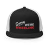 Sorry We're Wheeling Flat Bill Trucker Cap