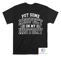 Image 3 of Put Some Respect On My History T-shirt