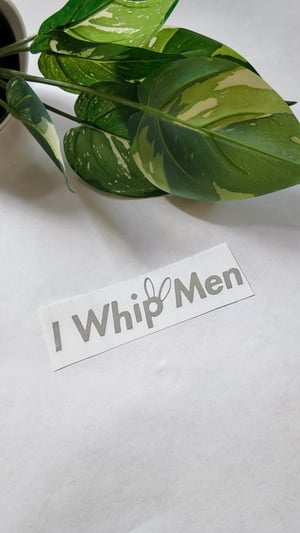 "I Whip Men" Sticker