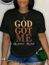 "God Got Me" T~Shirt