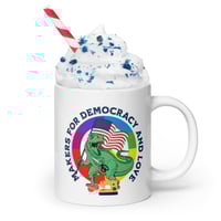 Image 2 of  20 ounce Makers for Democracy and Love White glossy mug