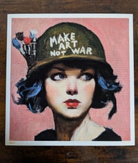 Image 5 of Make Art Not War Limited Edition Prints 