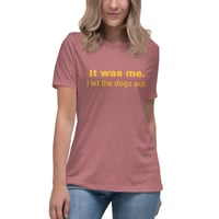 Image 9 of Women's Relaxed T-Shirt, It Was Me I Let the Dogs Out Shirt | Funny Dog Humor Graphic Tee